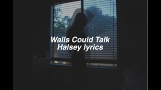 Walls Could Talk || Halsey Lyrics