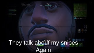 They talk about my snipes "Again"