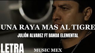 Una Raya Más Al Tigre-Julión Alvarez Ft Banda Elemental (Estreno)|Letra|Corridos