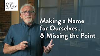 Making A Name For Ourselves And Missing The Point