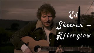 Ed Sheeran - Afterglow - (Lyrics)