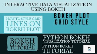 Python Bokeh Interactive Data Visualization Tutorial|Bokeh Plot Grid/Grid Line Styling|Part:9