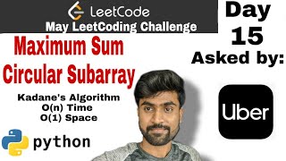 Maximum sum circular subarray - Uber interview question | kadane's Algorithm | leetcode #918 python