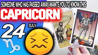 Capricorn ♑️🔞SOMEONE WHO HAS PASSED AWAY WANTS YOU TO KNOW THIS ✝️ horoscope for today JULY  24 2024