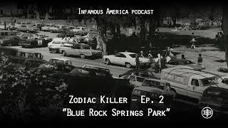 INFAMOUS AMERICA | ZODIAC KILLER Ep2 – “Blue Rock Springs Park”