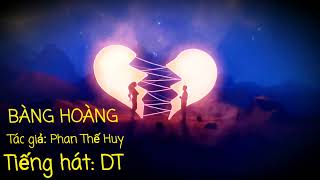 BÀNG HOÀNG ( Tác giả: Phan thế Huy ) Tiếng hát : DT