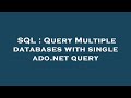 SQL : Query Multiple databases with single ado.net query