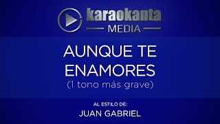 Karaokanta - Juan Gabriel - Aunque te enamores (1 tono más grave)