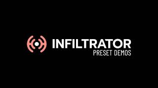 Infiltrator Preset Demos