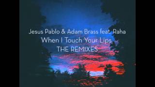 Jesus Pablo \u0026 Adam Brass ft. Raha - When I Touch Your Lips (Dub Mix) DEEP HOUSE