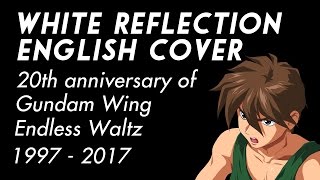 White Reflection English Cover (Gundam Wing Endless Waltz) [Feat roux]