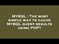 MySQL : The most simple way to cache MySQL query results using PHP?