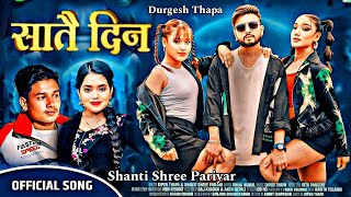 Satai Din - सातै दिन  Shanti shree Pariyar - Durgesh Thapa Sanjana Karisma - New Nepali Song 2081