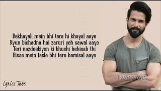 Bekhayali Mein Bhi Tera Hi Khayal Aaye full song lyrics | Kabir Singh Movie Song