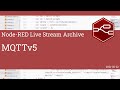 MQTTv5 - developing node-red stream - 22nd February 2021