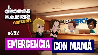 🔥ESTRENO🔥 El George Harris Cartoon [Ep 292] EMERGENCIA CON MAMÁ 😨