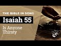 Isaiah 55 - Is Anyone Thirsty  ||  Bible in Song  ||  Project of Love