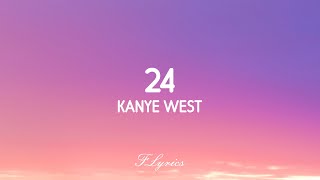 Kanye West - 24 (Lyrics)