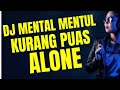 DJ MENTAL MENTUL KURANG PUAS ALONE BASS HOREG