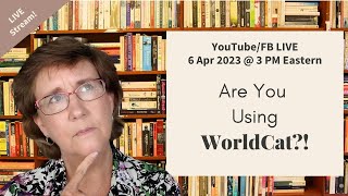 Are You Using WorldCat? Here's Why You Should....