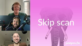 Skip scan | Postgres.FM 113 | #PostgreSQL #Postgres podcast