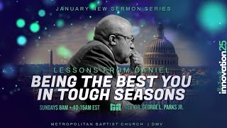 Being The Best You In Tough Seasons Pt.3 | /Rev. Dr. George L. Parks Jr.