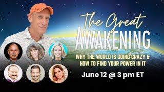 The Great Awakening: Why the World’s Going Crazy \u0026 How to Find Your Power In It