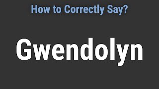 How to Pronounce Name Gwendolyn (Correctly!)