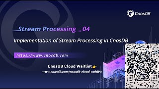 Stream Processing 04.Implementation of Stream Processing in CnosDB 1 FULL VERSION