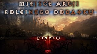 Miejsce akcji drugiego dodatku do Diablo 3 - Vlog