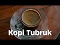 RESEP KOPI TUBRUK MUDAH 5 MENIT LANGSUNG JADI!