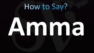 How to Pronounce Amma (correctly!)