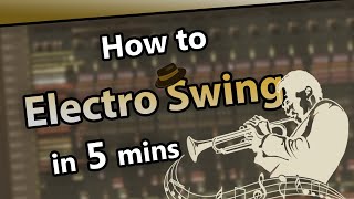 How to make ELECTRO SWING in 5 minutes | FL Studio 20 Tutorial