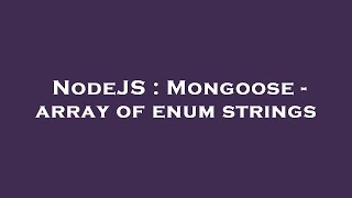 NodeJS : Mongoose - array of enum strings