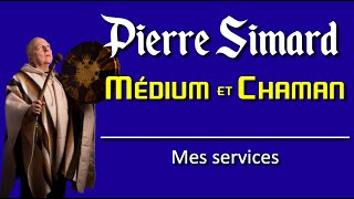 Pierre Simard, Médium et Chaman - 1 - Résumé de mes services