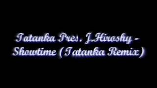 Tatanka Pres. J.Hiroshy - Showtime (Tatanka Remix)