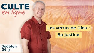 Culte en ligne | Les vertus de Dieu : Sa justice | Jocelyn Séry