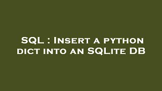 SQL : Insert a python dict into an SQLite DB