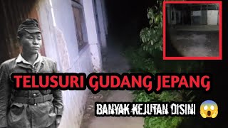 MENELUSURI GUDANG JEPANG (PENUH KEJUTAN)