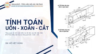 Tính toán dầm chịu Uốn Xoắn Cắt (chịu lực tổng quát) || KCS for Newbie