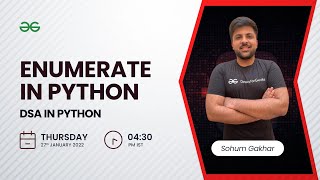 Enumerate in Python | Sohum Gakhar | GeeksforGeeks Python