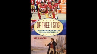 Of Thee I Sing: The Contested History of American Patriotism - Benjamin Railton