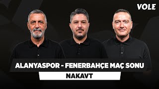 Alanyaspor - Fenerbahçe Maç Sonu | Abdülkerim Durmaz, Yusuf Kenan Çalık, Emek Ege | NAKAVT