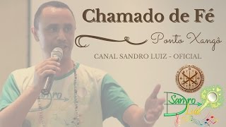 Ponto de Xangô : CHAMADO DE FÉ  -  Sandro Luiz Umbanda