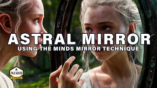 The Mirror Method: Easiest Way to Astral Project (3-Hour Immersive)