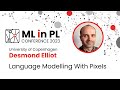 Desmond Elliot - Language modelling with pixels | ML in PL 23