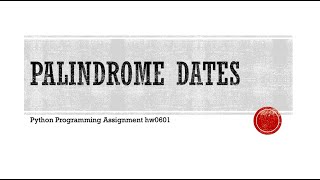 Python Programming Assignment 0601: Palindrome Dates