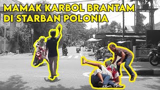 MAMAK KARBOL BERANTAM DI STARBAN POLONIA #makkarbolgila