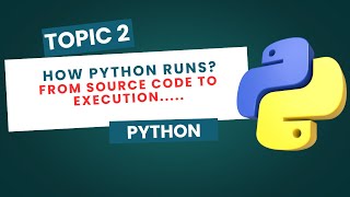 How Python Runs Internally | From Source Code to Bytecode & Execution Explained | day 2