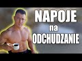 5 Najlepszych napojów na odchudzanie i dla  zdrowia *sprawdź czy je pijesz*